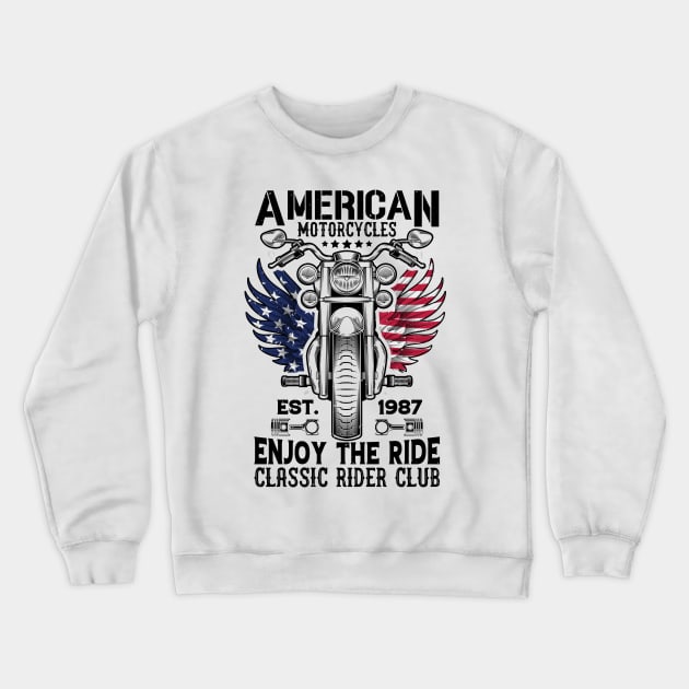 American Motorcycles Enjoy The Ride Classic Rider Club Crewneck Sweatshirt by M2M